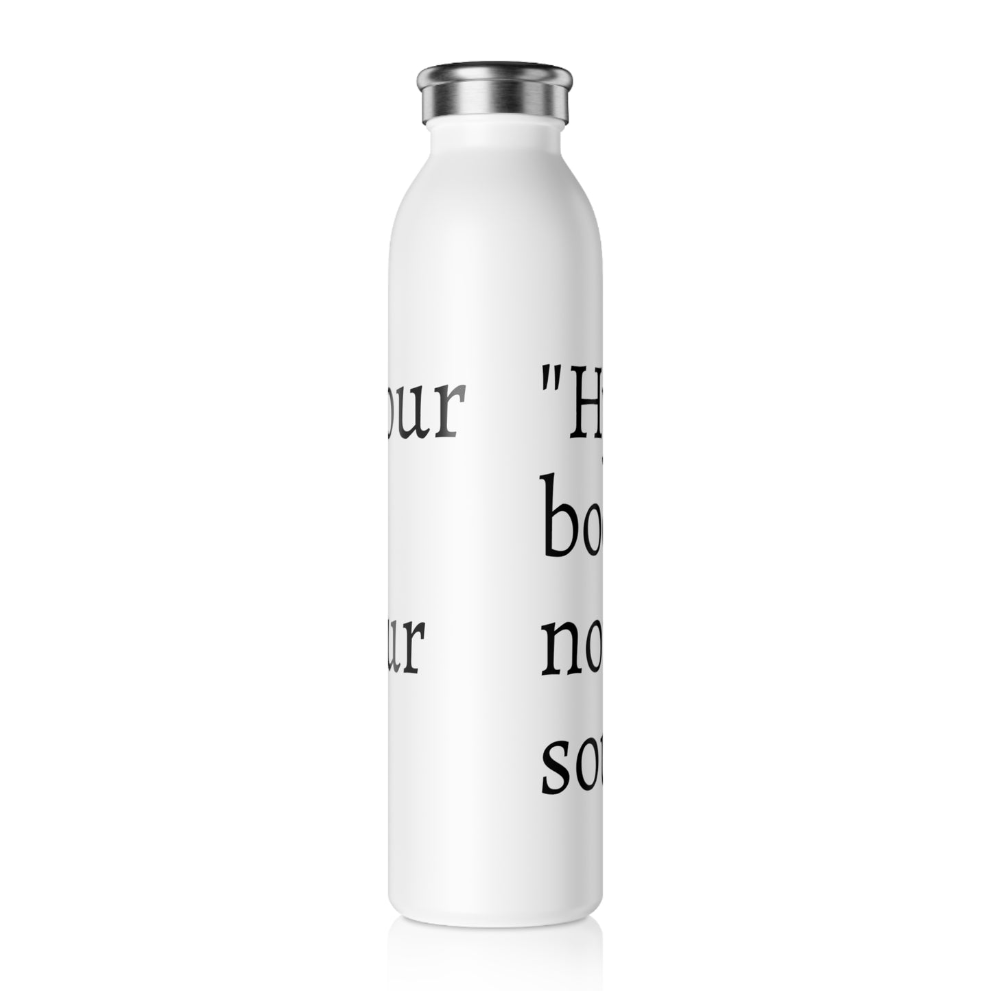 Inspirational Slim Water Bottle - "Hydrate Your Body, Nourish Your Soul" - Perfect for Fitness Enthusiasts and Everyday Use