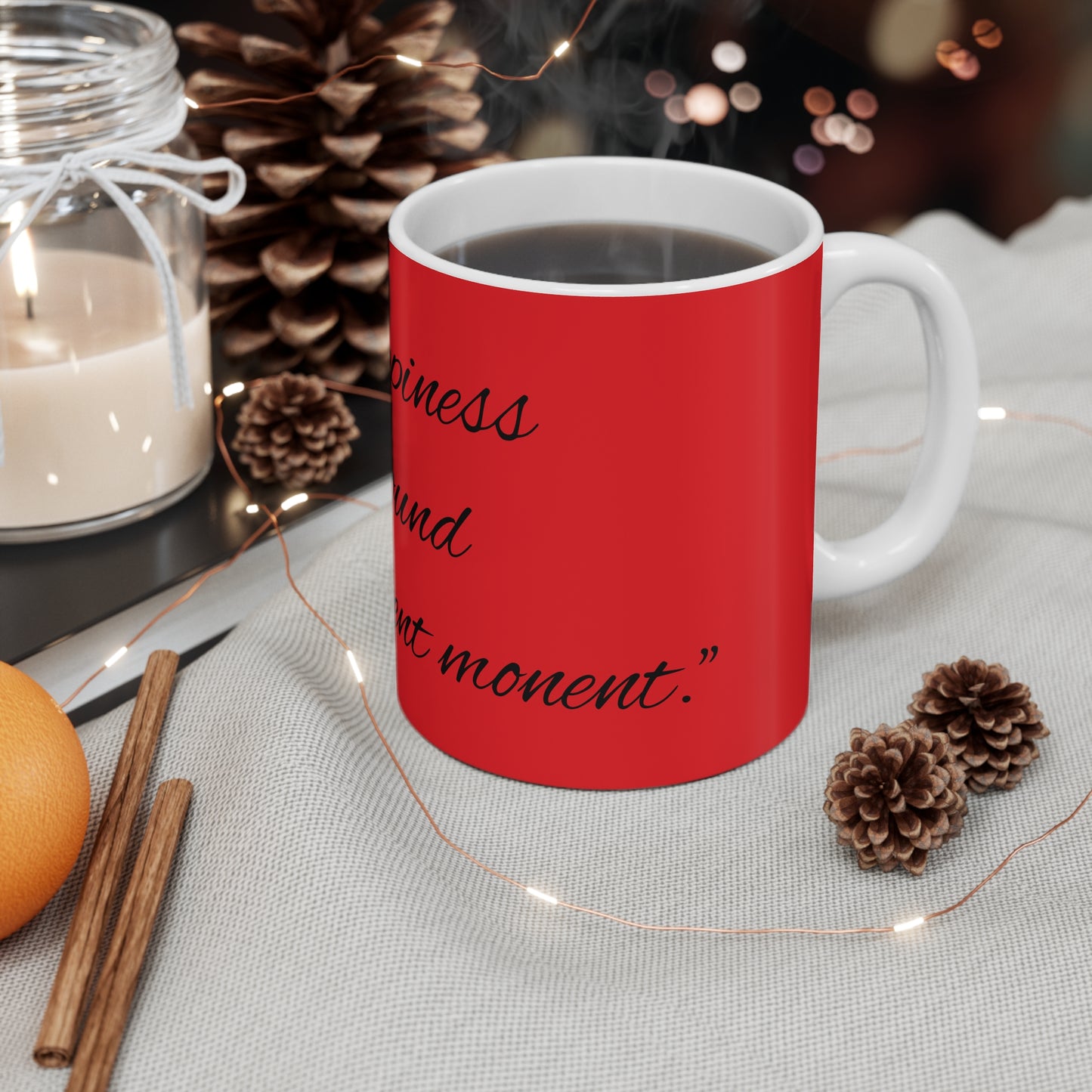 Inspirational Quote Mug - "Happiness is Found in the Present Moment" - 11oz Orange Ceramic Coffee Cup