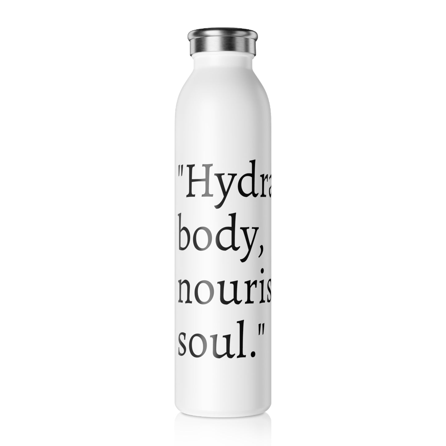 Inspirational Slim Water Bottle - "Hydrate Your Body, Nourish Your Soul" - Perfect for Fitness Enthusiasts and Everyday Use