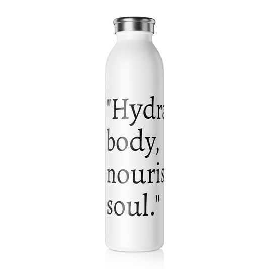 Inspirational Slim Water Bottle - "Hydrate Your Body, Nourish Your Soul" - Perfect for Fitness Enthusiasts and Everyday Use