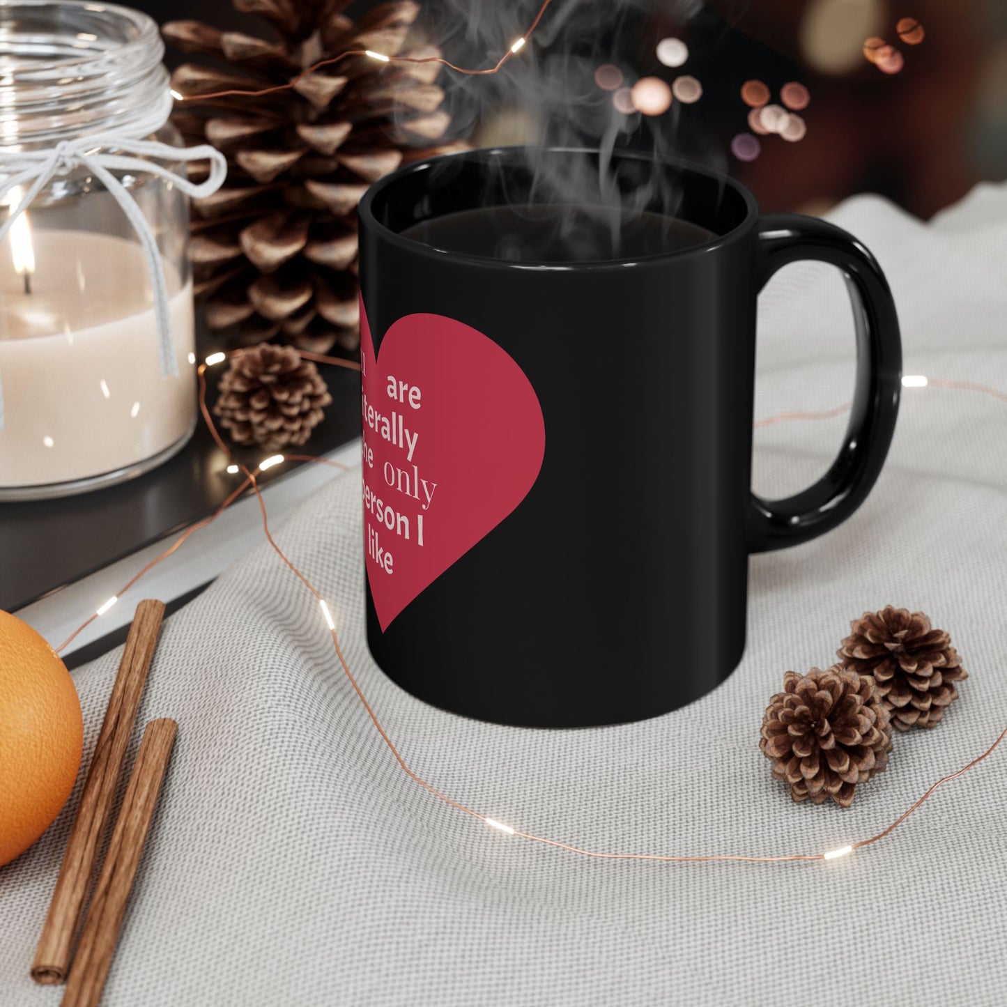 Heartfelt Love Mug - "You Are Literally The Only Person I Like" - Perfect for Valentine's Day & Everyday Romance