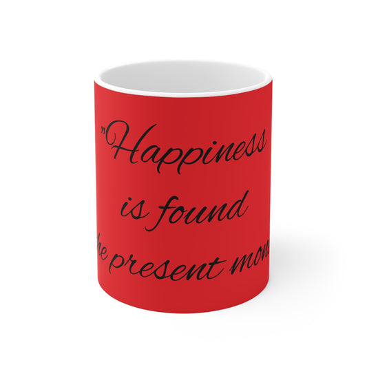 Inspirational Quote Mug - "Happiness is Found in the Present Moment" - 11oz Orange Ceramic Coffee Cup