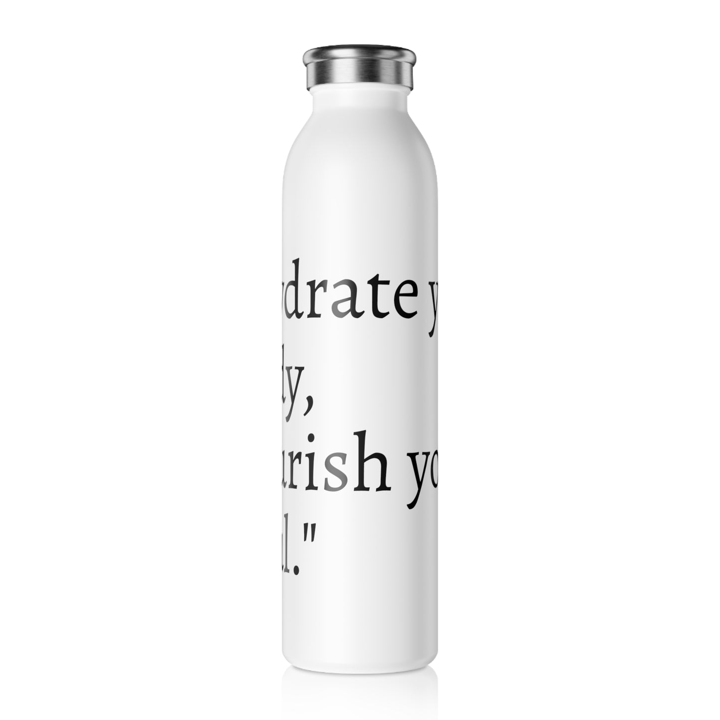 Inspirational Slim Water Bottle - "Hydrate Your Body, Nourish Your Soul" - Perfect for Fitness Enthusiasts and Everyday Use