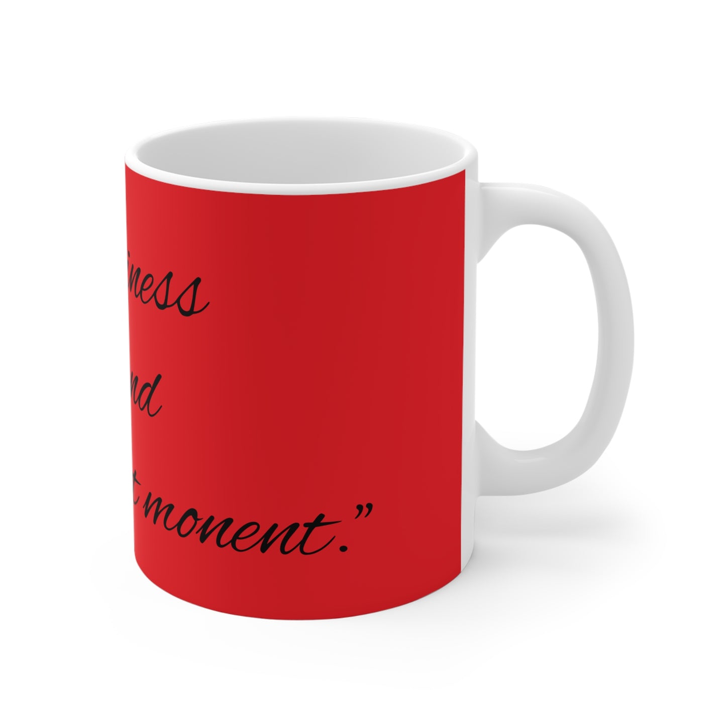 Inspirational Quote Mug - "Happiness is Found in the Present Moment" - 11oz Orange Ceramic Coffee Cup